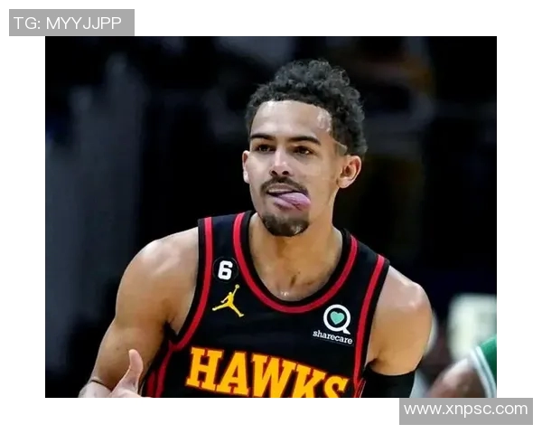 特雷杨如何在NBA赛场上展现个人风采与团队合作的完美结合
